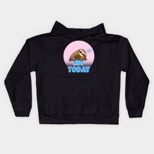 FUNNY Sloth Quote Not Today Kids Hoodie